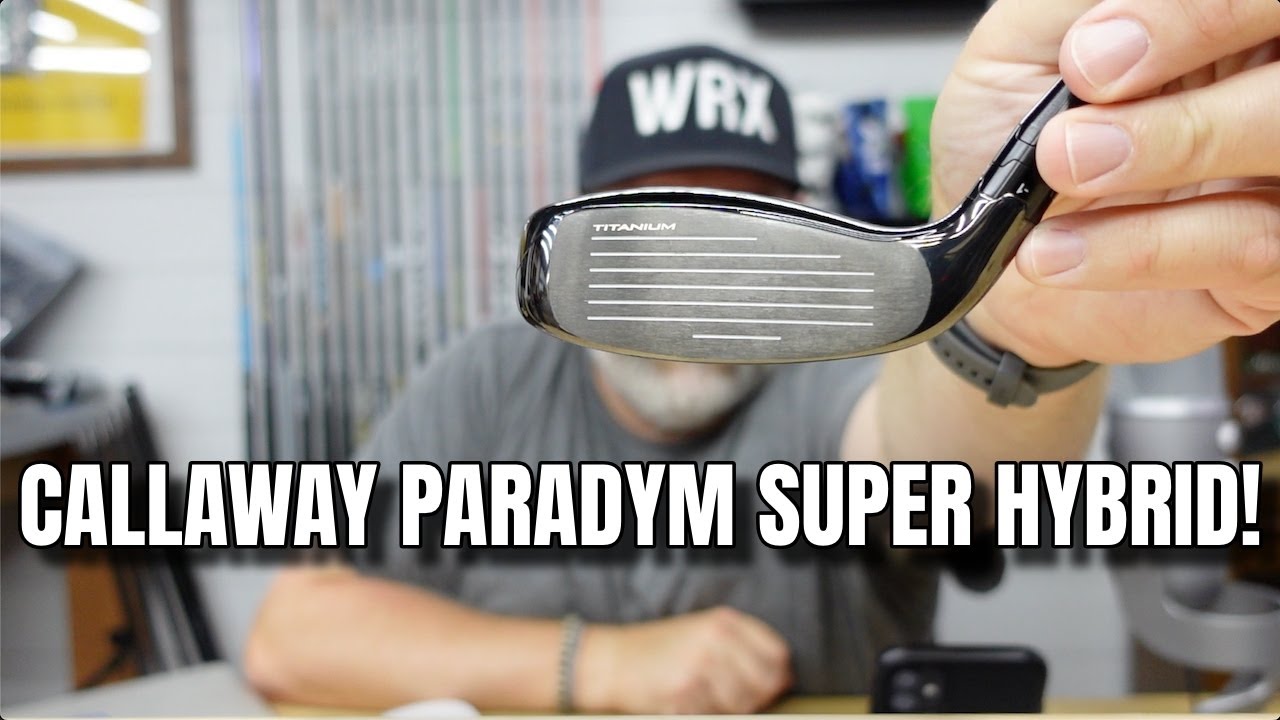 Callaway Paradym Super Hybrid Review: Club Junkie’s Guide to Club Tinkering