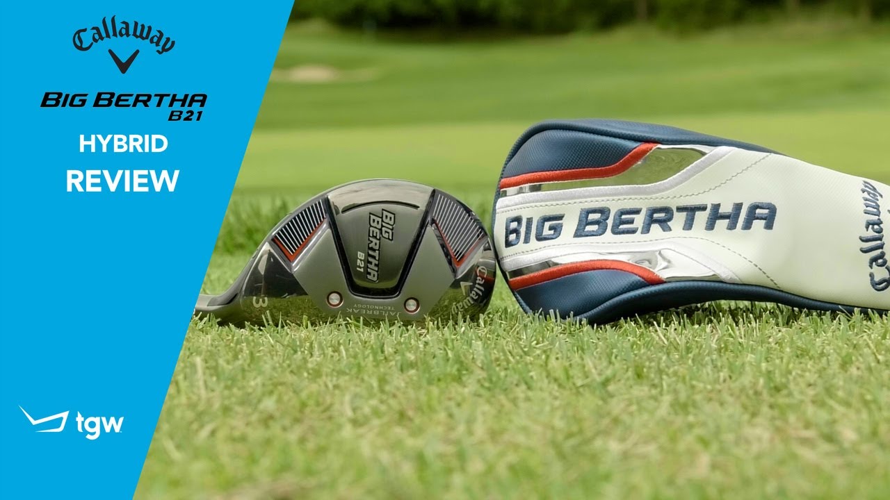 Top Callaway Mens Big Bertha B21 Hybrid Review: Is This Club Worth the Hype?